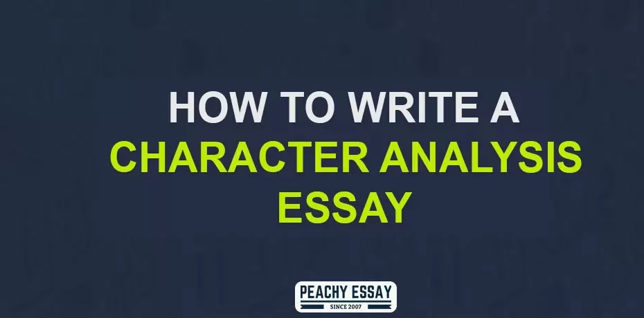 Informative Guide on How to Write Character Analysis Essay