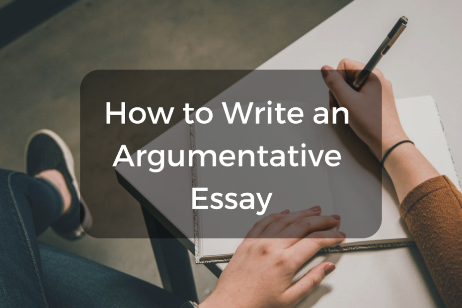 How To Write An Argumentative Essay Step By Step