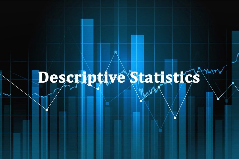 Know the Ins and Out of Descriptive Statistics