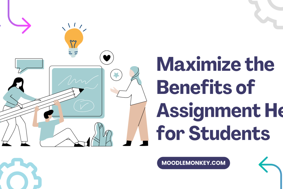 Maximize the Benefits of Assignment Help for Students