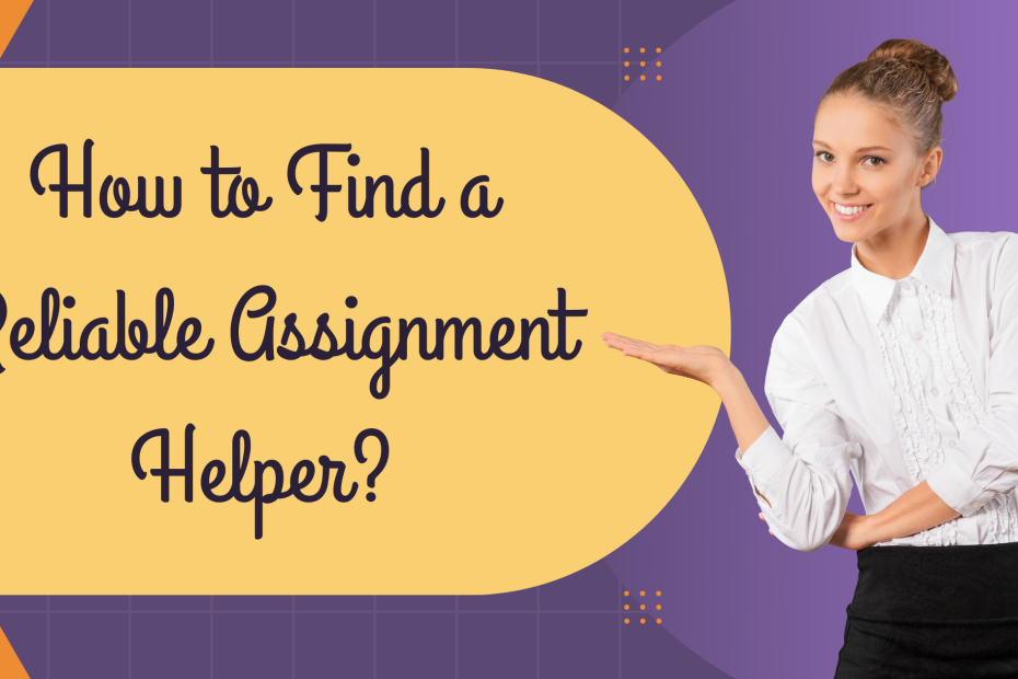 How to Find a Reliable Assignment Helper?